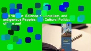 Full version  Science, Colonialism, and Indigenous Peoples: The Cultural Politics of Law and