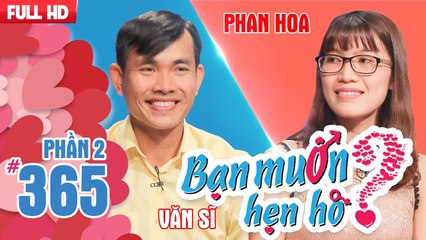 Chàng nông dân Đắk Lắk quyết ‘cưa đổ’ nàng nhân viên phòng răng | Văn Sĩ - Phan Thị Hoa | BMHH 365