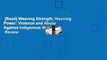 [Read] Weaving Strength, Weaving Power: Violence and Abuse Against Indigenous Women  Review