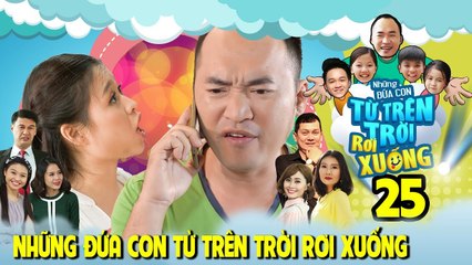 NHỮNG ĐỨA CON TỪ TRÊN TRỜI RƠI XUỐNG | TẬP 25 | Lê Lộc bày mưu để Tiến Luật không đi cùng gái lạ 