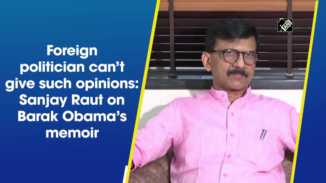 Foreign politician can’t give such opinions: Sanjay Raut on Barack Obama’s memoir