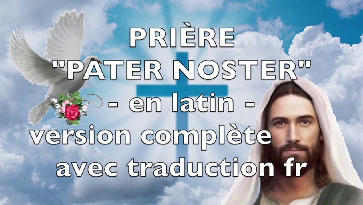 PRIÈRE PATER NOSTER COMPLET AVEC TRADUCTION EN FRANÇAIS, TEXTES Notre