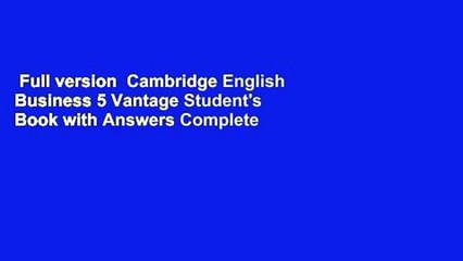 Full version  Cambridge English Business 5 Vantage Student's Book with Answers Complete