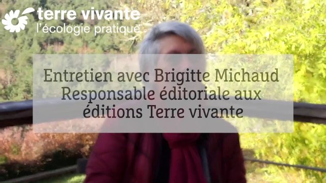 Entretien avec Brigitte Michaud – présentation des trois derniers livres chez Terre vivante