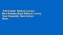 Full E-book  Radical Candor: Be a Kickass Boss Without Losing Your Humanity  Best Sellers Rank :