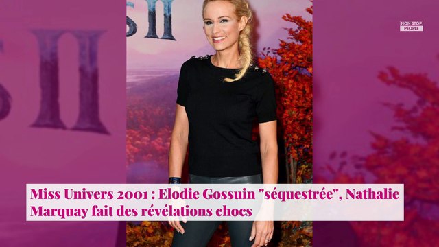 Miss Univers 2001 : Elodie Gossuin séquestrée , Nathalie Marquay fait des révélations chocs