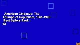 American Colossus: The Triumph of Capitalism, 1865-1900  Best Sellers Rank : #2