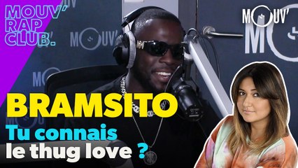 BRAMSITO, tu connais le thug love ?