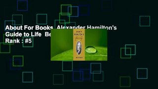 About For Books  Alexander Hamilton's Guide to Life  Best Sellers Rank : #5