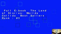 Full E-book  The Land of Stories: Worlds Collide  Best Sellers Rank : #5