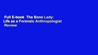 Full E-book  The Bone Lady: Life as a Forensic Anthropologist  Review