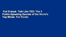 Full E-book  Talk Like TED: The 9 Public-Speaking Secrets of the World's Top Minds  For Kindle