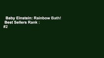 Baby Einstein: Rainbow Bath!  Best Sellers Rank : #2