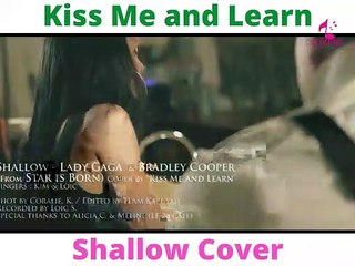 Lady Gaga & Bradley Cooper - Shallow (Kiss Me and Learn Cover)