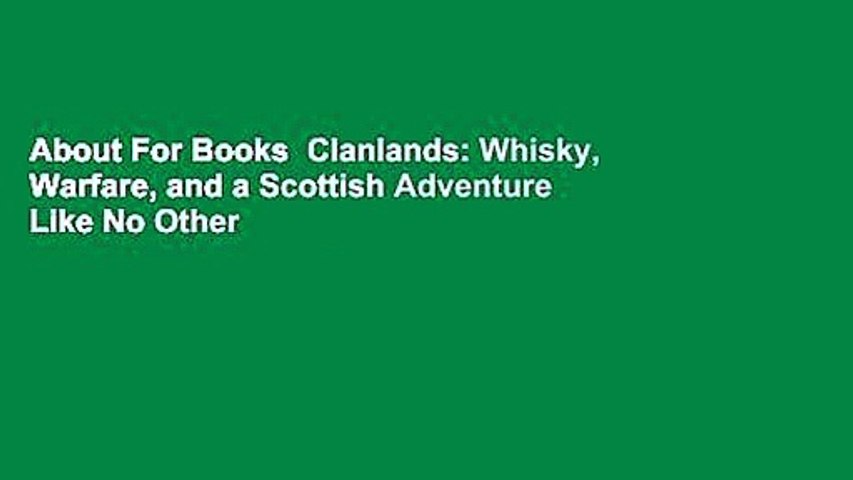 About For Books  Clanlands: Whisky, Warfare, and a Scottish Adventure Like No Other  Best Sellers