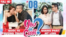 YÊU LÀ CƯỚI? | YLC #8 UNCUT | Quốc Tú - Phương Trang | Quang Phát - Mỹ Linh | 091217 