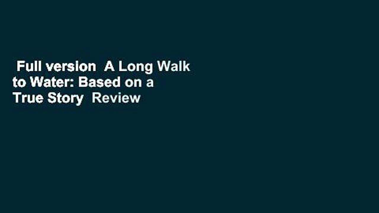 Full version  A Long Walk to Water: Based on a True Story  Review