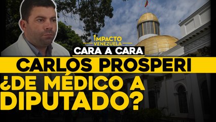 Carlos Prosperi ¿De médico a diputado? | Cara a cara Impacto Venezuela
