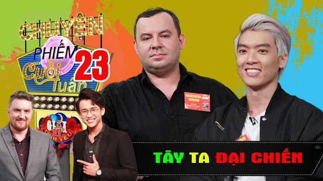 TÂY TA ĐẠI CHIẾN #GMTY #23 | Chàng Tây háo hức kể chuyện được MẤT ĐỜI TRAI năm 21 tuổi tại Việt Nam
