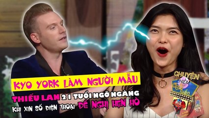 Kyo York làm người mẫu Thiếu Lan 21 tuổi ngỡ ngàng khi xin số điện thoại đề nghị hẹn hò 