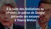 À la suite des révélations du « Point », le patron de Google présente ses excuses à Thierry Breton