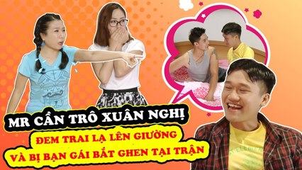 Mr Cần Trô Xuân Nghị đem trai lạ lên giường và bị bạn gái bắt ghen tại trận 