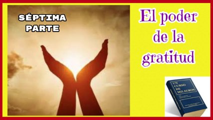 EL PODER DE LA GRATITUD SÉPTIMA PARTE