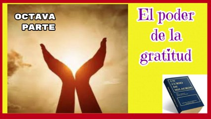 EL PODER DE LA GRATITUD OCTAVA PARTE