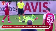 Fenerbahçeli kaleci Harun Tekin'in, Fatih Karagümrük maçında elmacık kemiği kırıldı