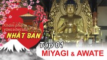 Khám phá Đông Bắc Nhật Bản | Tập 1 | Miyagi và Iwate – di sản thế giới – suối nước nóng | 15012017.