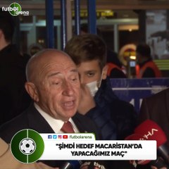 Nihat Özdemir: "Şimdi hedef Macaristan'da yapacağımız maç""