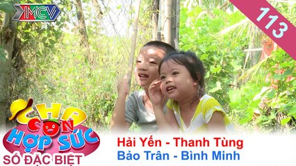 CHA CON HỢP SỨC | Tập 113 FULL | Hải Yến Idol - Bảo Trân đưa con về Bình Dương tranh tài | 030916