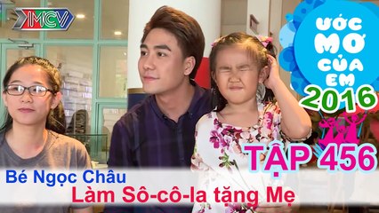 Huy Nam giúp bé nấu socola tặng mẹ - bé Ngọc Châu | ƯỚC MƠ CỦA EM | Tập 456 | 04/09/2016