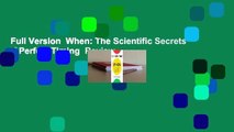 Full Version  When: The Scientific Secrets of Perfect Timing  Review