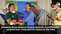 Arnaldinho Borgo desbanca forças tradicionais da política e foi o candidato mais votado para a Prefeitura de Vila Velha