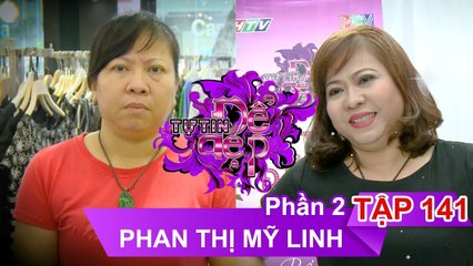 Chị Phan Thị Mỹ Linh | TỰ TIN ĐỂ ĐẸP – Tập 141 | TTDD #141 | 190817 