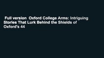 Full version  Oxford College Arms: Intriguing Stories That Lurk Behind the Shields of Oxford's 44