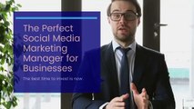 The Perfect Social Media Marketing Manager for Your Businesses