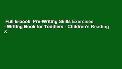 Full E-book  Pre-Writing Skills Exercises - Writing Book for Toddlers - Children's Reading &