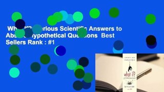What If?: Serious Scientific Answers to Absurd Hypothetical Questions  Best Sellers Rank : #1
