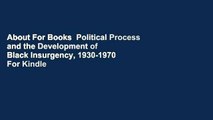 About For Books  Political Process and the Development of Black Insurgency, 1930-1970  For Kindle