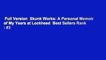 Full Version  Skunk Works: A Personal Memoir of My Years at Lockheed  Best Sellers Rank : #3