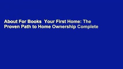About For Books  Your First Home: The Proven Path to Home Ownership Complete