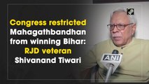 Congress restricted Mahagathbandhan from winning Bihar: RJD’s Shivanand Tiwari