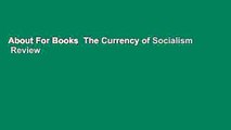 About For Books  The Currency of Socialism  Review