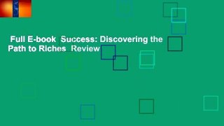 Full E-book  Success: Discovering the Path to Riches  Review