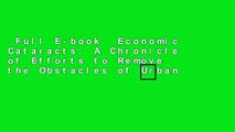 Full E-book  Economic Cataracts: A Chronicle of Efforts to Remove the Obstacles of Urban
