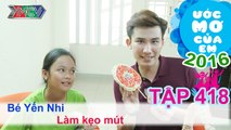 Chí Thiện háo hức với ước mơ làm kẹo mút - bé Yến Nhi | ƯỚC MƠ CỦA EM | Tập 418 | 24/04/2016