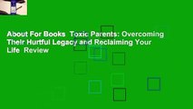 About For Books  Toxic Parents: Overcoming Their Hurtful Legacy and Reclaiming Your Life  Review