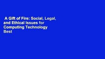 A Gift of Fire: Social, Legal, and Ethical Issues for Computing Technology  Best Sellers Rank : #5